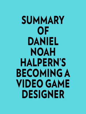 cover image of Summary of Daniel Noah Halpern's Becoming a Video Game Designer